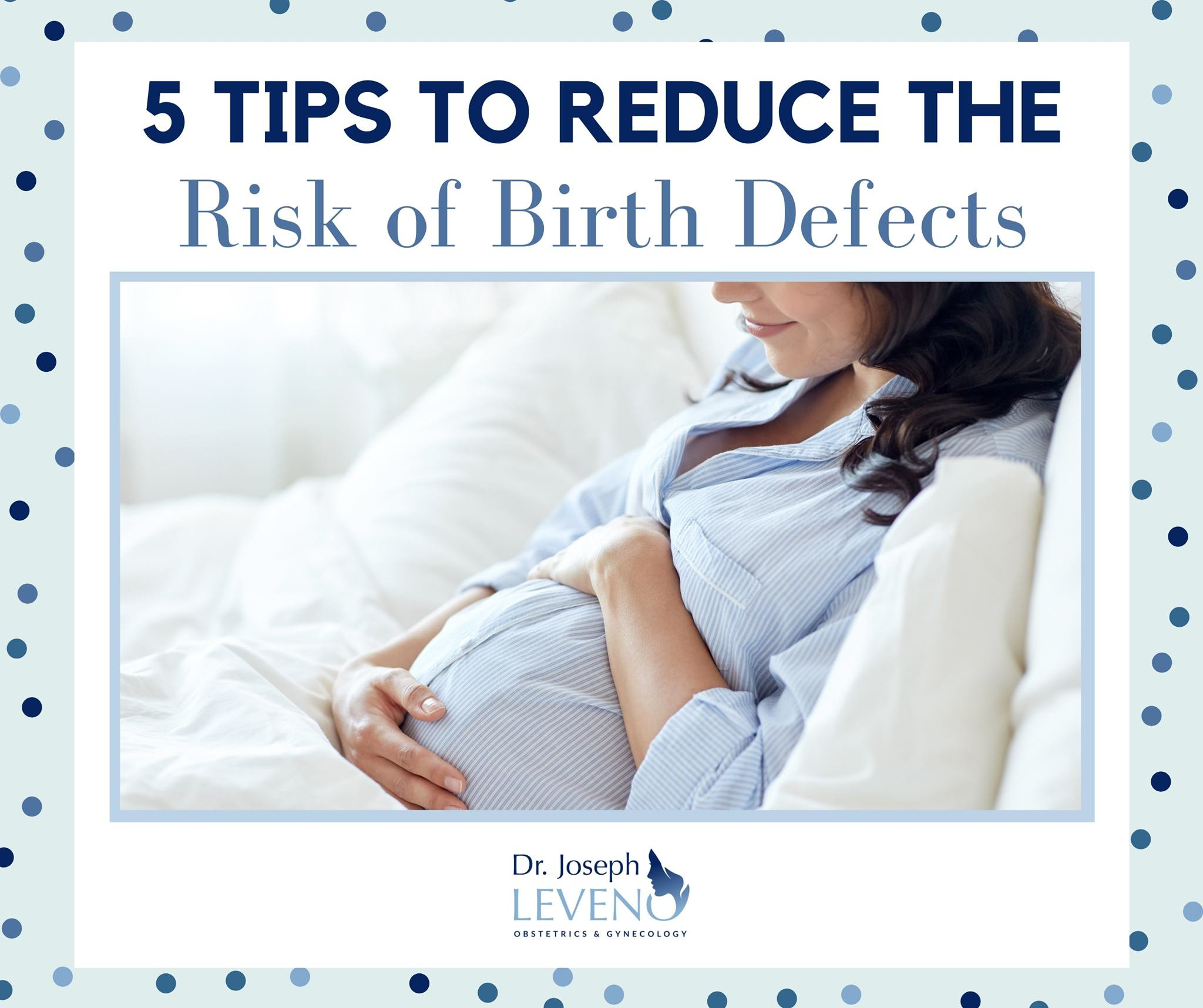 Tips To Reduce Birth Defects Dr Joseph Leveno